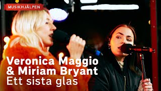 Veronica Maggio amp Miriam Bryant  Ett sista glas  Musikhjälpen 2022 [upl. by Ynney]