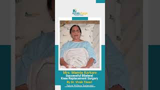 Successful Bilateral Knee Replacement Surgery  Mrs Mamta Karkare  Apollo Sage Hospitals Bhopal [upl. by Rattray]