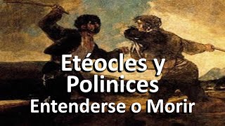 Entenderse o morir La historia de dos hermanos Etéocles y Polinices [upl. by Latimer136]