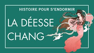 La déesse Chang  Conte Chinois  Histoire Pour Sendormir  Contes De Fées en Français pour Adultes [upl. by Erb]