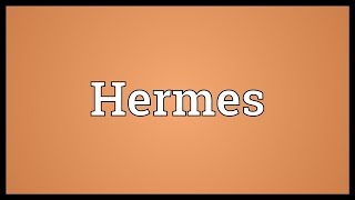 Hermes Meaning [upl. by Grekin891]