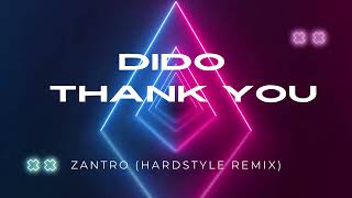 Dido  Thank You Zantro Hardstyle Remix [upl. by Zendah742]