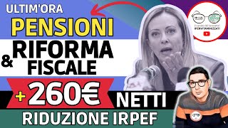 è ufficiale ✅ PENSIONI ➜ 260€ NETTI IN PIù con la RIFORMA FISCALE e il TAGLIO IRPEF ECCO da QUANDO [upl. by Acinorehs999]