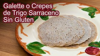 Galette o Crepes de Trigo Sarraceno Sin Gluten para Dulce y Salado [upl. by Sontag972]