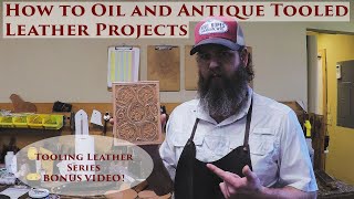 How to Oil and Antique Tooled Leather Projects [upl. by Julee]