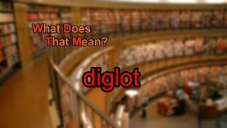 What does diglot mean [upl. by Michelsen]