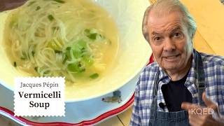 Jacques Pépins Vermicelli Soup is the Perfect Winter Recipe  Cooking at Home  KQED [upl. by Ardnuhsor84]