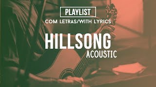 Hillsong Acoustic Playlist Praise amp Worship Songs With Lyrics [upl. by Ikcaj]