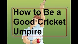 How to Be a Good Cricket Umpire [upl. by Gamaliel372]