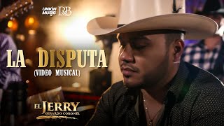 Gerardo Coronel quotEl Jerryquot  La Disputa Video Oficial [upl. by Adi]