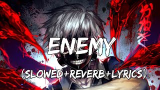 Enemy  Imagine Dragons amp JID SlowedReverbLyrics [upl. by Simetra41]