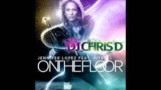 Jennifer Lopez ft PitbullOn the Floor Dj Chris D Remix [upl. by Hitoshi]