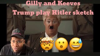 WHAT THE HELL DID I JUST WATCH  Gilly and Keeves  The Trump Hitler sketch [upl. by Stacia272]