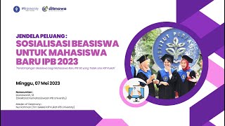 Sosialisasi Beasiswa untuk Mahasiswa Baru IPB 2023Pendampingan Beasiswa bagi yang Tidak Lolos KIPK [upl. by Genie]