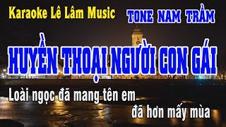 Karaoke Huyền Thoại Người Con Gái Tone Nam Trầm  Lê Lâm Music [upl. by Ned348]