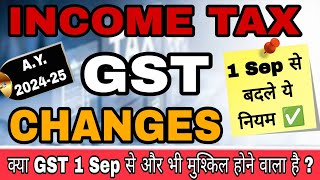 1 Sep से बदले ये नियम ✅ Explained All GST amp Income Tax Updates from 1 Sept👍 [upl. by Wallach869]