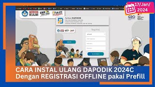 CARA INSTAL ULANG DAPODIK 2024C DENGAN REGISTRASI OFFLINE MENGGUNAKAN PREFILL [upl. by Greenquist]