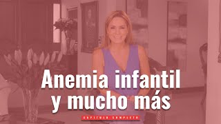 Anemia infantil y mucho más Programa Completo [upl. by Eeresid]