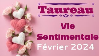 Taureau Vie Sentimentale février 2024 AMOUR [upl. by Kylstra644]