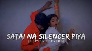 satai na silencer piya  amit patel  slowed  reverb  bhojpuri song [upl. by Atsyrk]