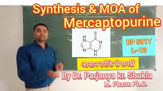 Synthesis of Mercaptopurine  Mechanism of Action  BP 501T  L13 [upl. by Leen]