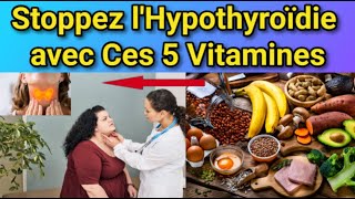 Hypothyroïdie  Découvrez 5 Vitamines pour Inverser lHypothyroïdie Naturellement [upl. by Linet246]