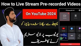 How to Live Pre Recorded Video On Youtube in Mobile 2024  Camerafi Live se stream kaise karen [upl. by Sualkcin]