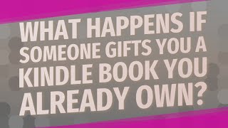 What happens if someone gifts you a Kindle book you already own [upl. by Yasu]