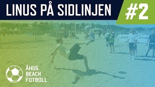 Linus på sidlinjen  Avsnitt 2  Åhus Beachfotboll [upl. by Etteuqaj]