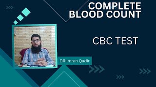 CBC Test  Complete blood count  Dr Imran Qadir [upl. by Aninay822]