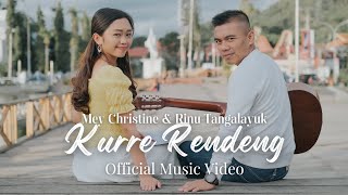 Mey Christine amp Rinu Tangalayuk  KURRE RENDENG Official Music Video  Lagu Toraja Terbaru [upl. by Annekcm697]