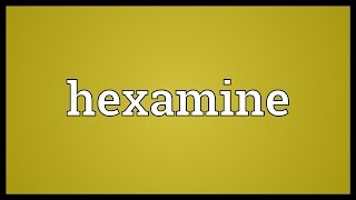 Hexamine Meaning [upl. by Erastatus433]