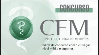 SAIU concurso do CFM com quase 120 vagas e salários até R 165 mil Nível médio e superior [upl. by Ettevroc]