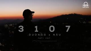 3107  Lofi Ver   Duongg x Nâu x WN [upl. by Ynffit999]