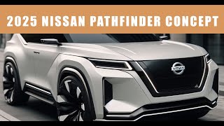 2025 Nissan Pathfinder SUV Concept [upl. by Jovitta492]