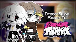 DreamSwap React To FRIDAY NIGHT FUNKIN The X Event Mod Original GC Lazy My AU [upl. by Puff275]