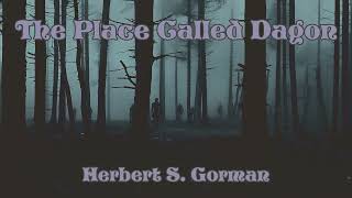 The Place Called Dagon by Herbert S Gorman Audiobook Folkhorror [upl. by Alyahsal]