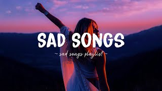 Sad Songs ♫ Sad songs playlist for broken hearts  Depressing Songs 2023 That Will Make You Cry [upl. by Eichman]