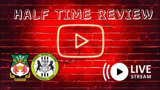 HALF TIME REVIEW  WREXHAM vs FOREST GREEN [upl. by Lana]