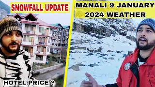 Manali 9 JANUARY 2024 WEATHER  Snowfall Update Hotel Price Manali [upl. by Ettenawtna]