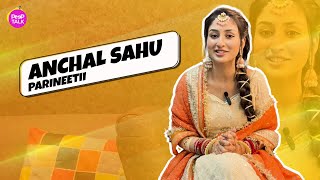 Peep Talk with gorgeous Anchal Sahu from quotParineetiquot Sets  Hindi Tv Serial  Balaji Telefilms [upl. by Lilllie]