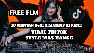 DJ MANTAN B4B1 X MASHUP V5 KANE  VIRAL TIKTOK  BY MAS HANCE [upl. by Eaton]