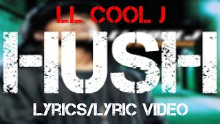 LL Cool J  Hush Lyrics [upl. by Fitalludba]