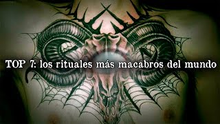 TOP 7 los rituales MÁS MACABROS del mundo [upl. by Etiam]