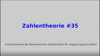 Funktionswerte der Riemannschen Zetafunktion für negative ganze Zahlen Zahlentheorie 35 [upl. by Norag]