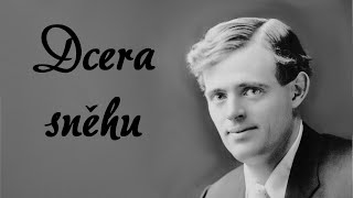 Jack London  Dcera sněhu [upl. by Alel]