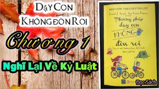 PHƯƠNG PHÁP DẬY CON KHÔNG ĐÒN ROICHƯƠNG 1NGHĨ LẠI VỀ KỶ LUẬT  ĐỌC SÁCH [upl. by Ynaffyt]