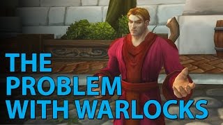 The Problem With Warlocks WoW Machinima [upl. by Malin]