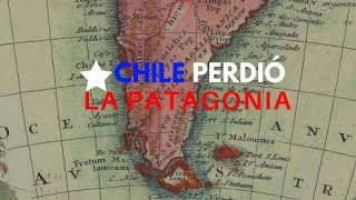 Porque Chile PERDIÓ LA PATAGONIA ante Argentina [upl. by Charmain]