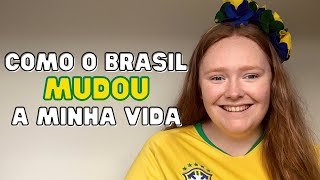 gringa explica  COMO O BRASIL MUDOU A MINHA VIDA [upl. by Aleb752]